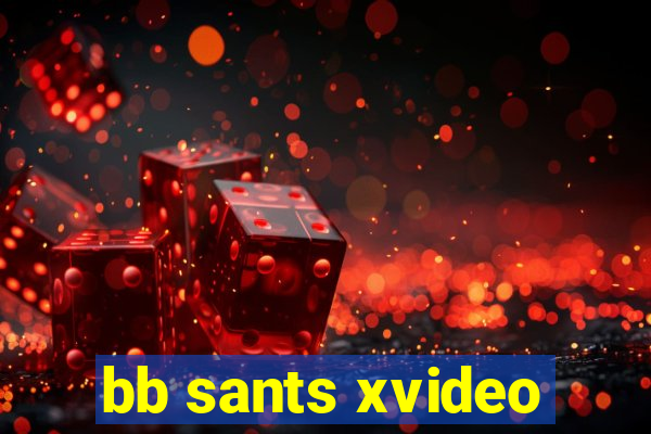 bb sants xvideo