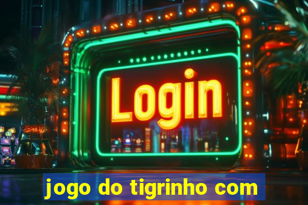 jogo do tigrinho com