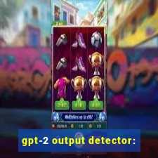 gpt-2 output detector: