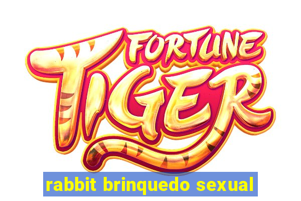 rabbit brinquedo sexual