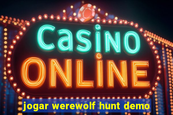 jogar werewolf hunt demo