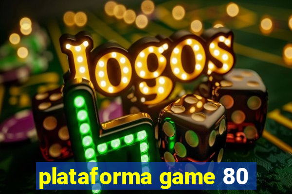 plataforma game 80