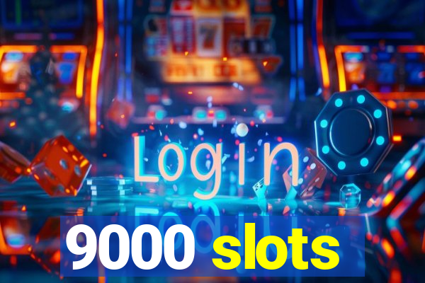 9000 slots