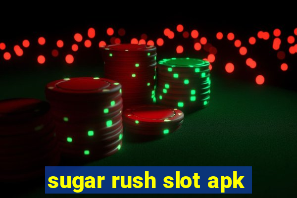 sugar rush slot apk