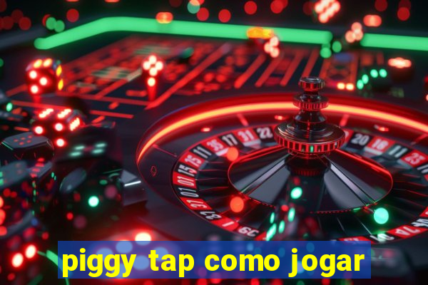 piggy tap como jogar