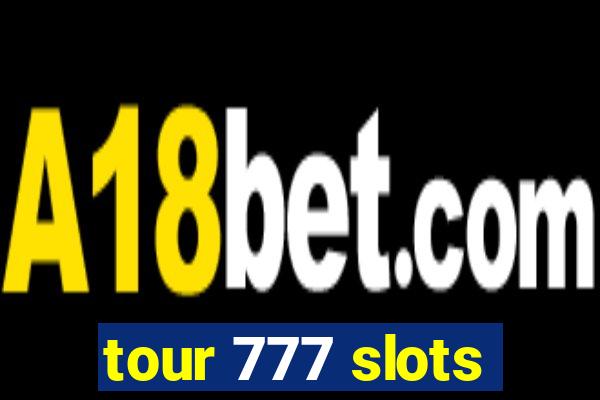 tour 777 slots