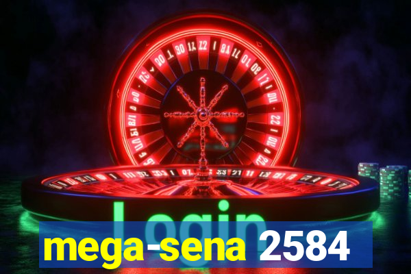 mega-sena 2584