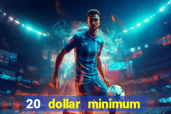 20 dollar minimum deposit casino for us