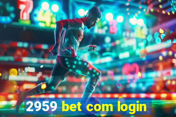 2959 bet com login