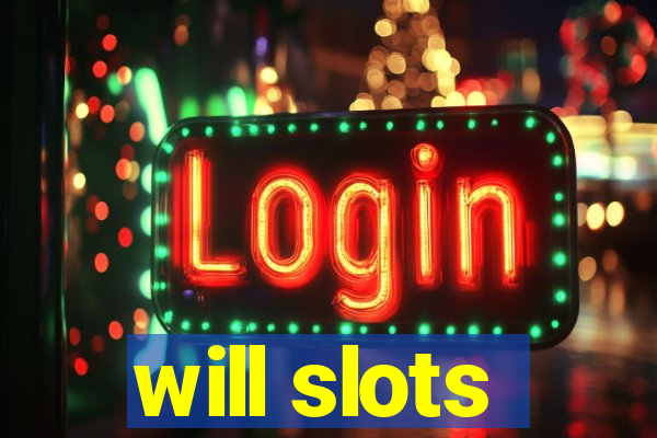 will slots