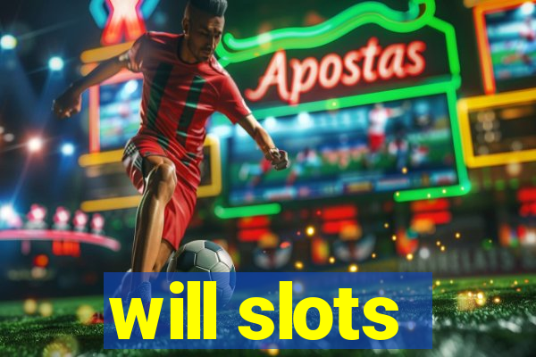 will slots