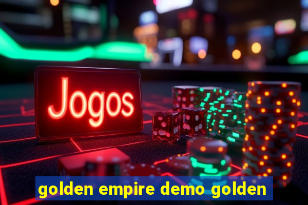 golden empire demo golden