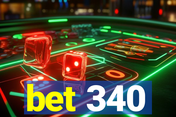 bet 340