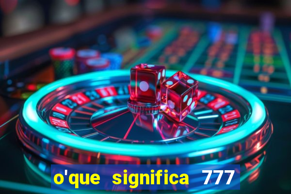 o'que significa 777 no crime