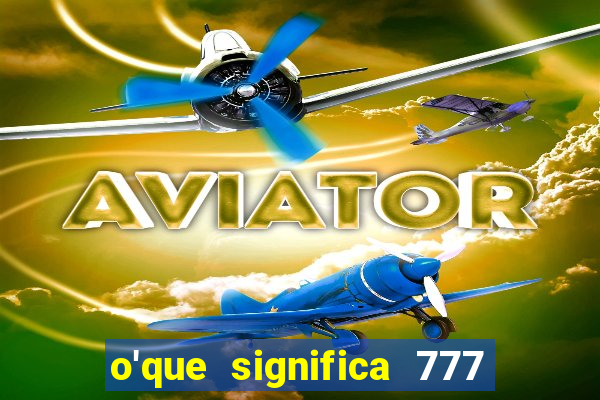 o'que significa 777 no crime