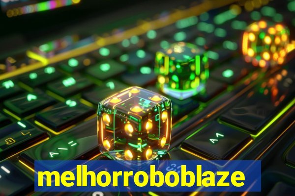 melhorroboblaze