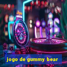 jogo de gummy bear