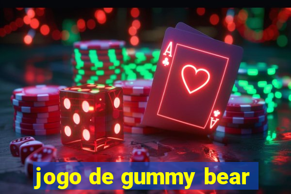 jogo de gummy bear