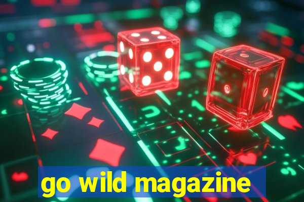 go wild magazine