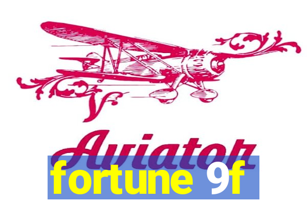 fortune 9f