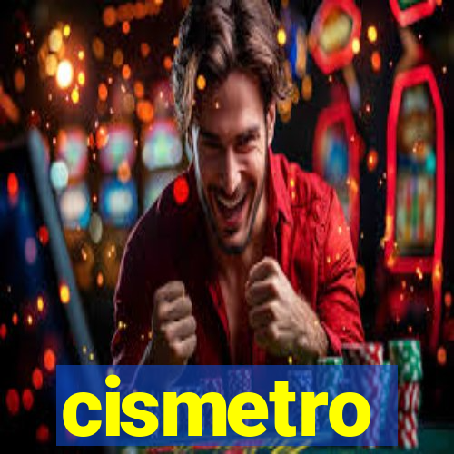 cismetro