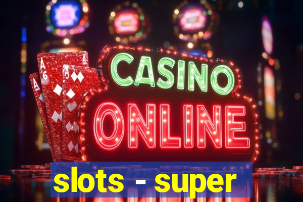 slots - super