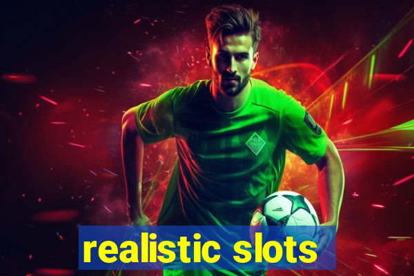 realistic slots