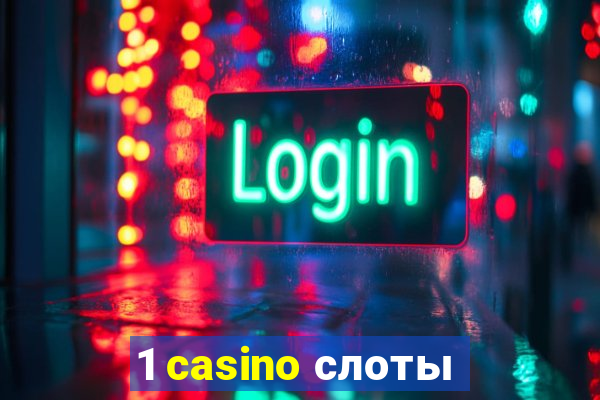 1 casino слоты