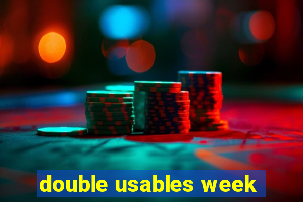 double usables week