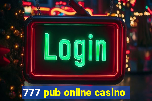 777 pub online casino