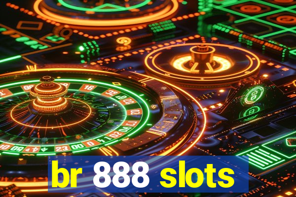 br 888 slots