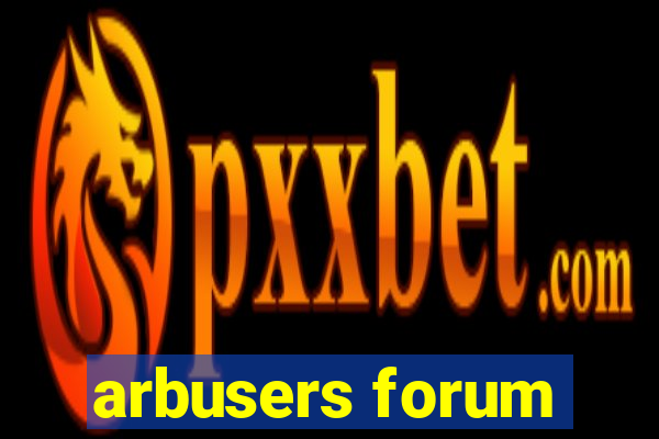 arbusers forum