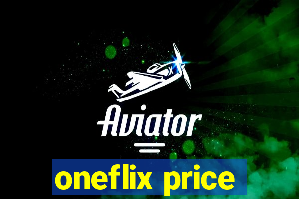 oneflix price