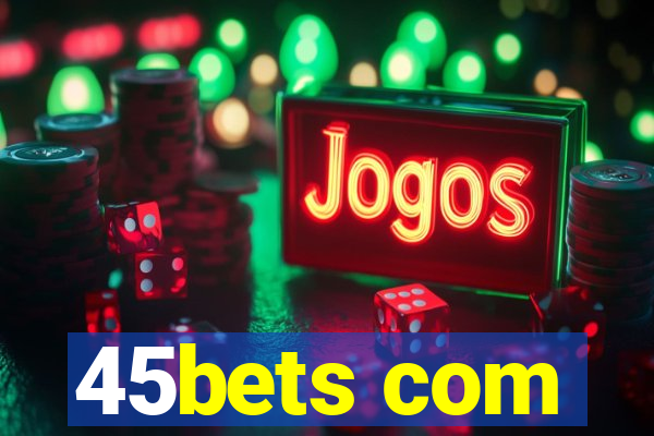 45bets com