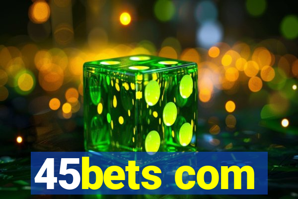 45bets com