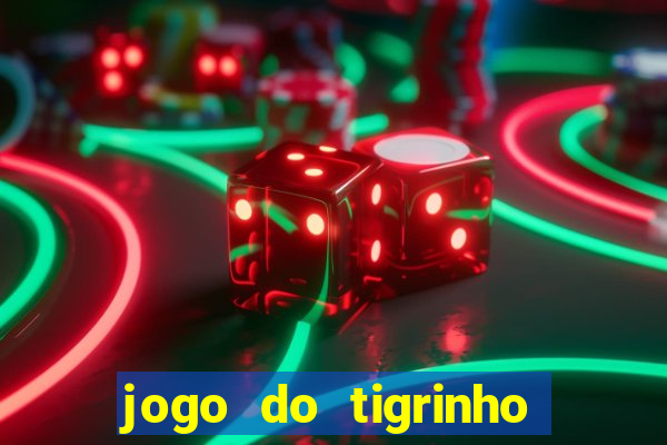 jogo do tigrinho que dá b?nus