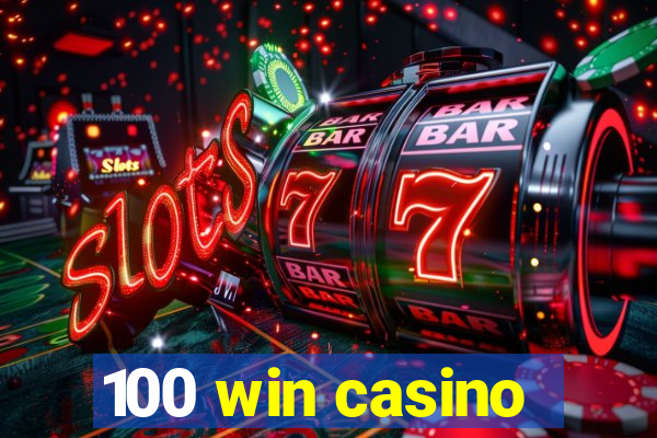 100 win casino