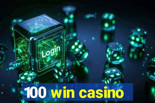 100 win casino