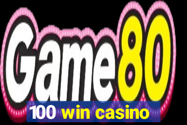 100 win casino