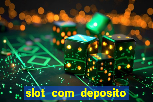 slot com deposito de 1 real