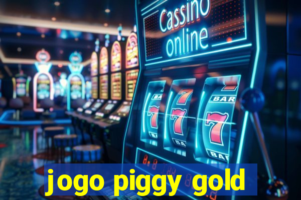 jogo piggy gold