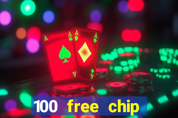 100 free chip online casino