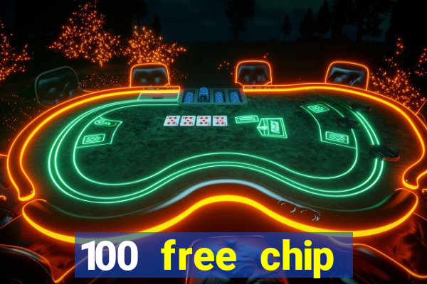 100 free chip online casino