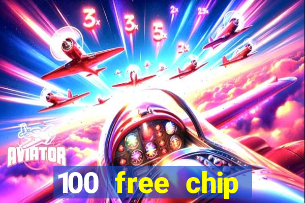 100 free chip online casino