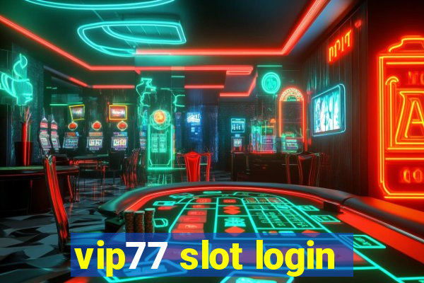 vip77 slot login