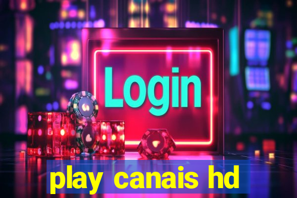 play canais hd