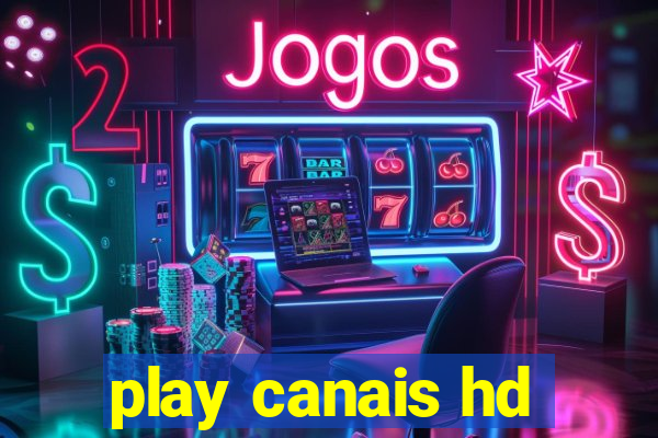 play canais hd