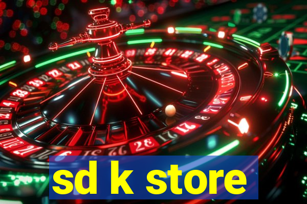 sd k store