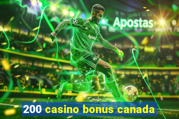 200 casino bonus canada