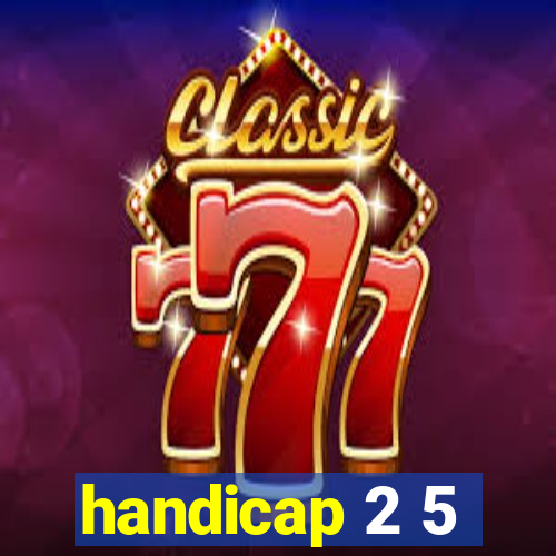 handicap 2 5